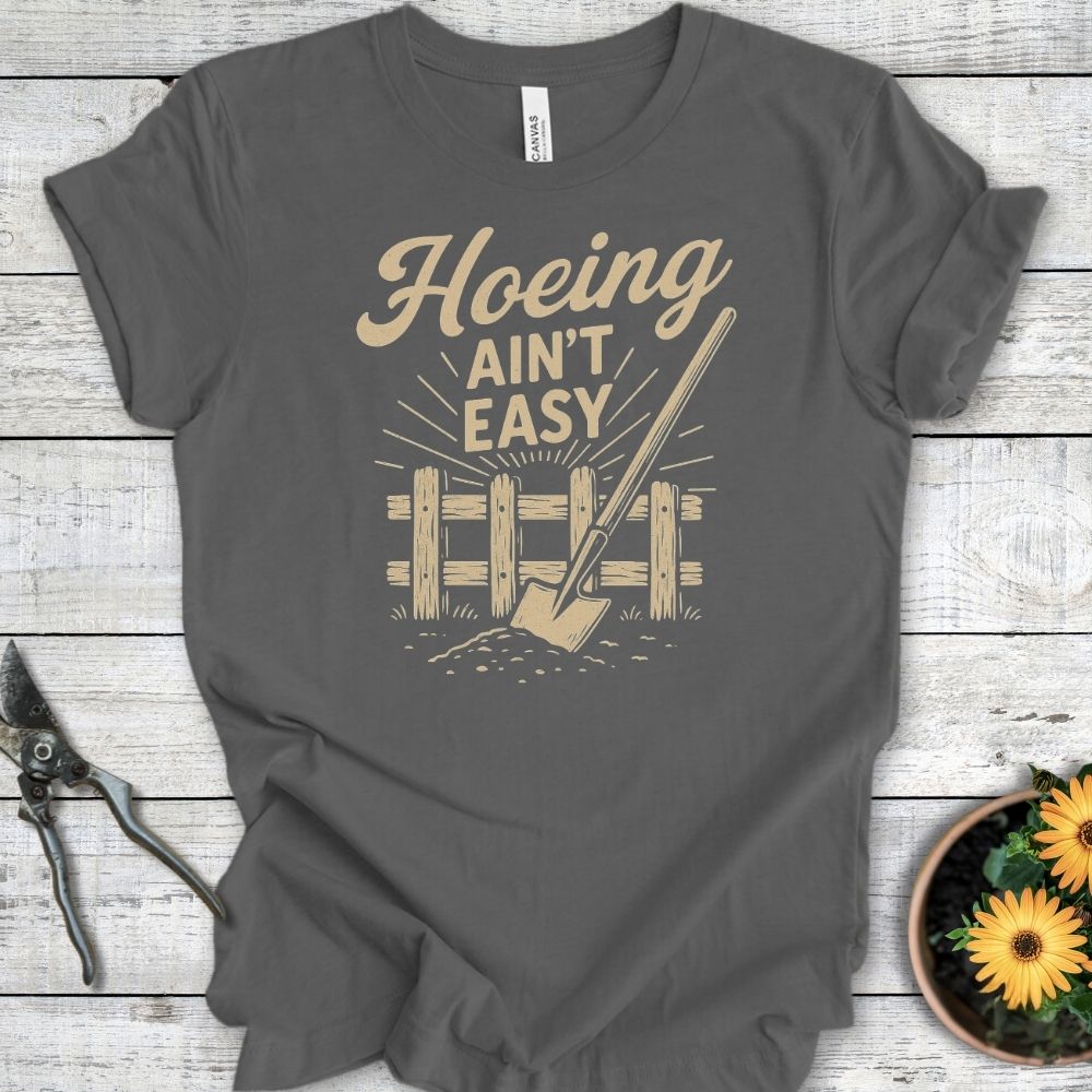 Printify T-Shirt Asphalt / S Hoeing Ain't Easy