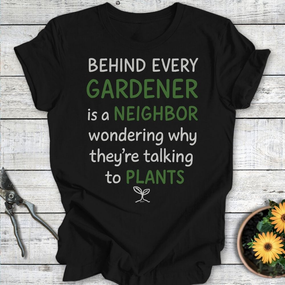 Printify T-Shirt Black / S Behind Every Gardener