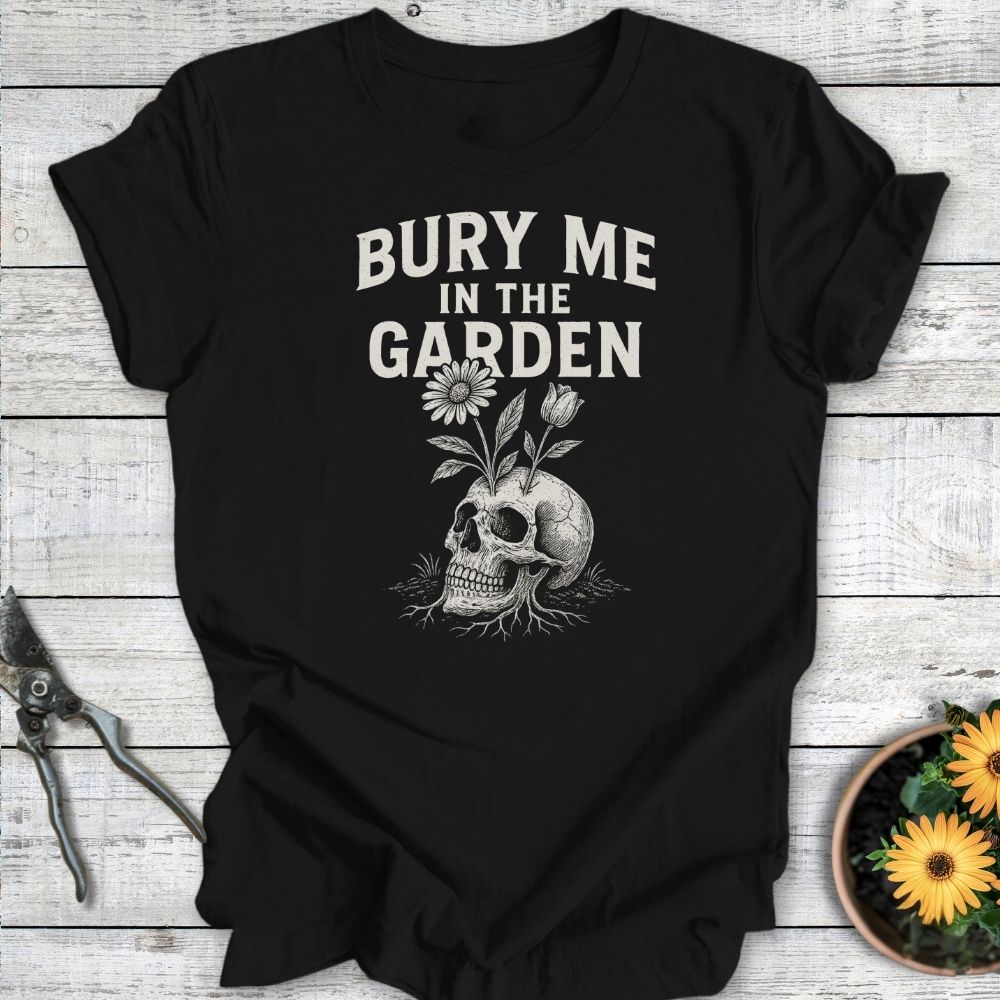 Printify T-Shirt Black / S Bury Me in the Garden