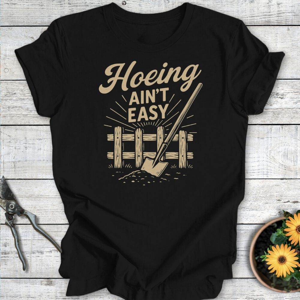 Printify T-Shirt Black / S Hoeing Ain't Easy