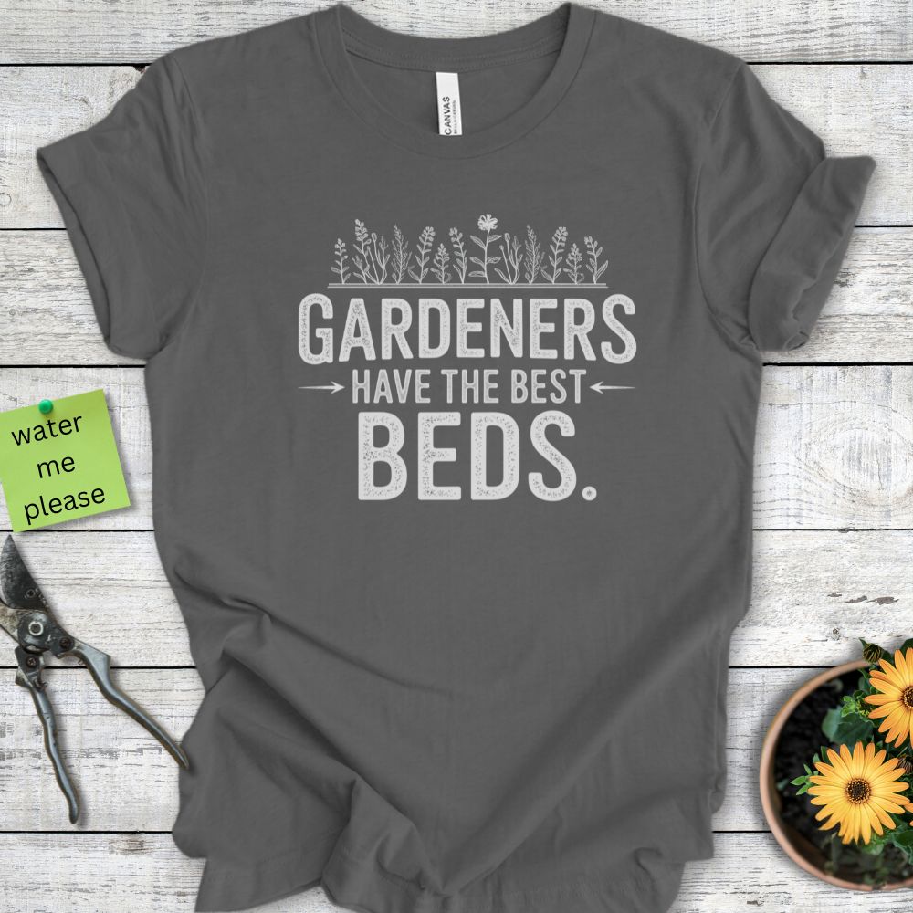 Printify T-Shirt Gardeners Have The Best Beds