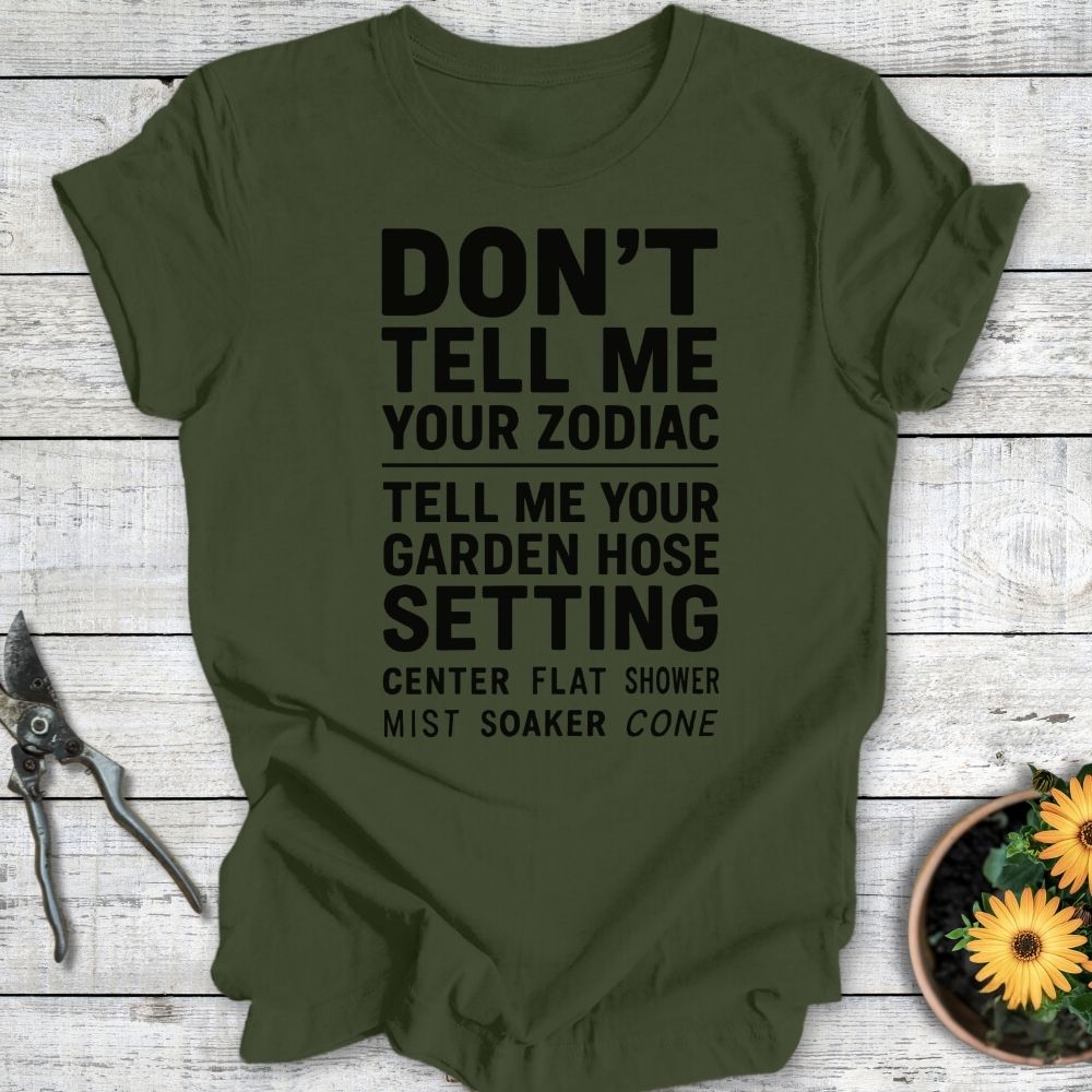 Printify T-Shirt Military Green / S Don’t Tell Me Your Zodiac