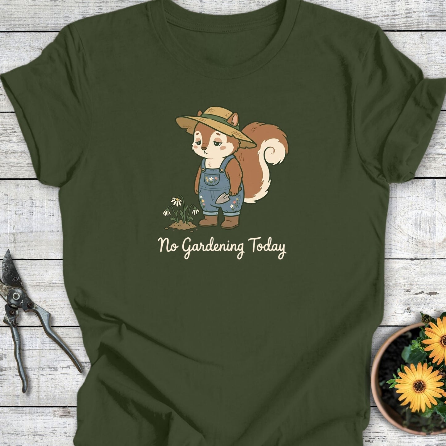 Printify T-Shirt Military Green / S No Gardening Today T-Shirt