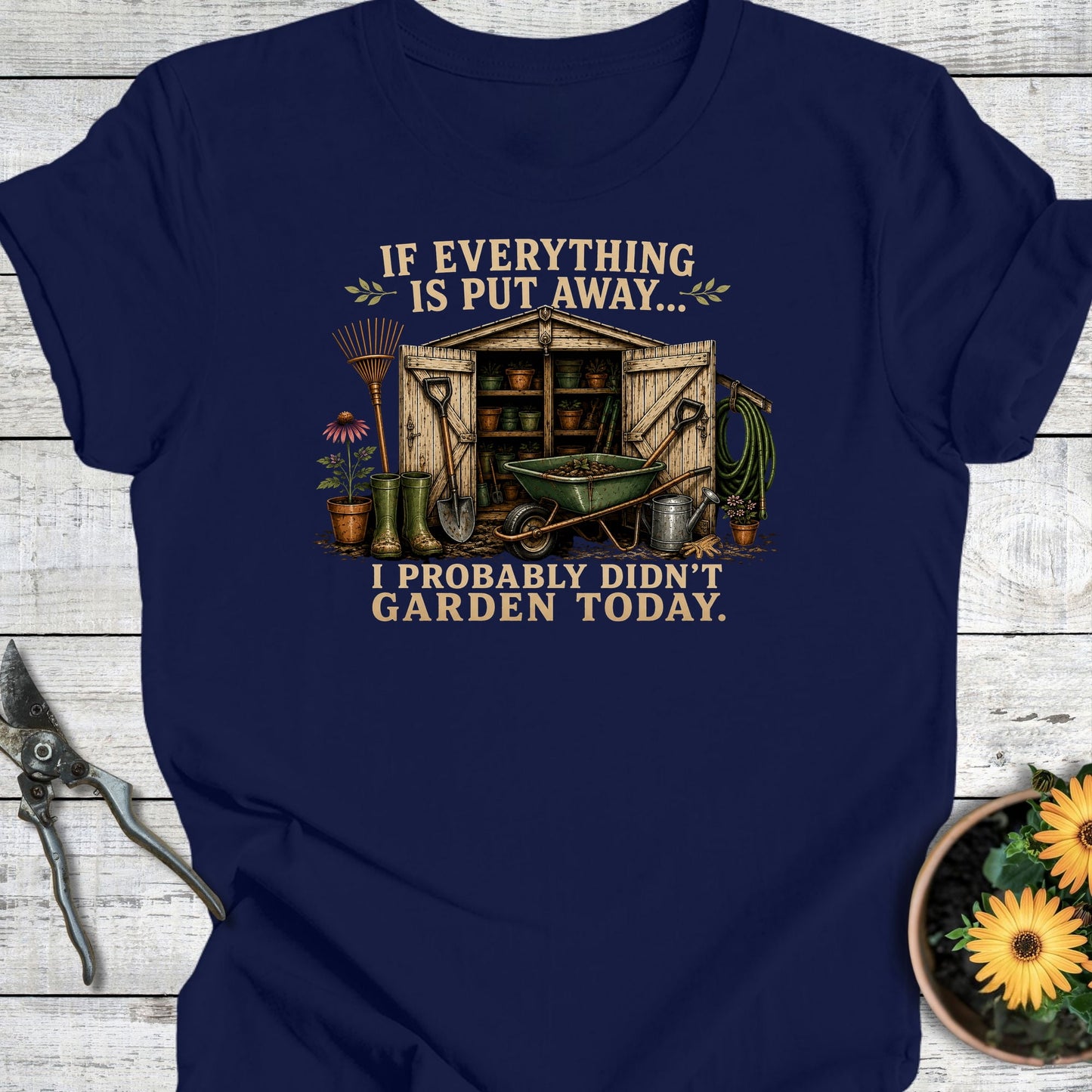 Printify T-Shirt Navy / S Didn't Garden Today T-Shirt