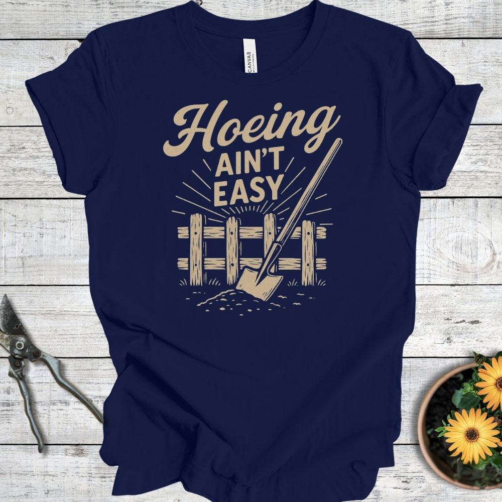 Printify T-Shirt Navy / S Hoeing Ain't Easy