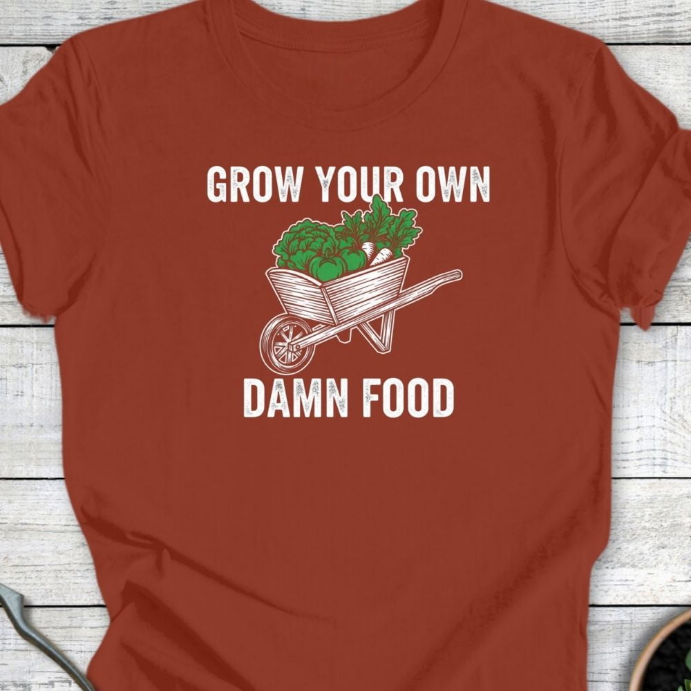 Printify T-Shirt Rust / S Grow Your Own Damn Food T-Shirt