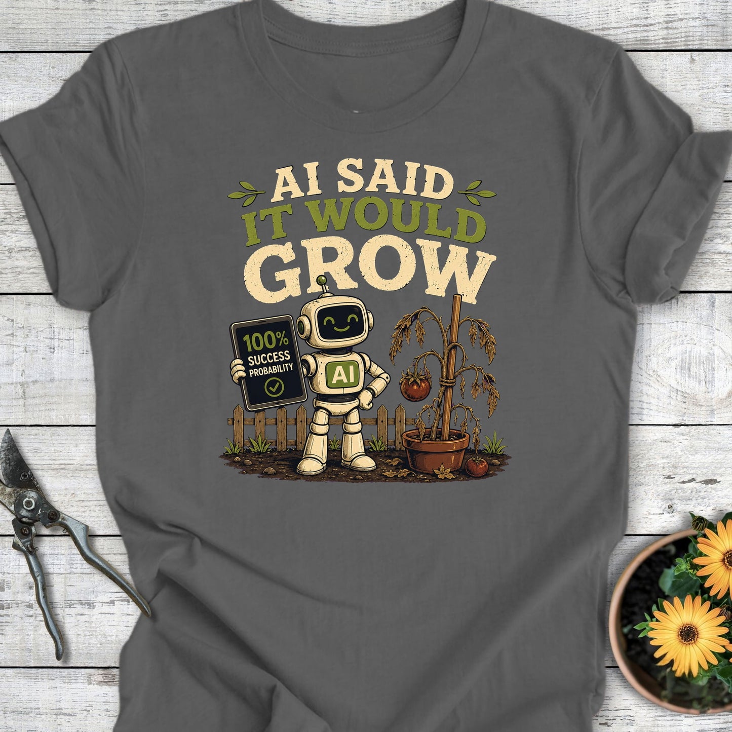 Printify T-Shirt Asphalt / S AI Said It Would Grow T-Shirt