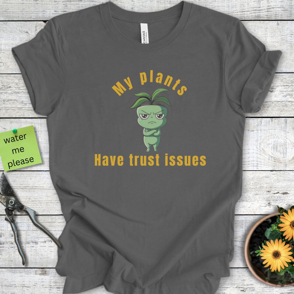 Printify T-Shirt Asphalt / S My Plants Have Trust Issues
