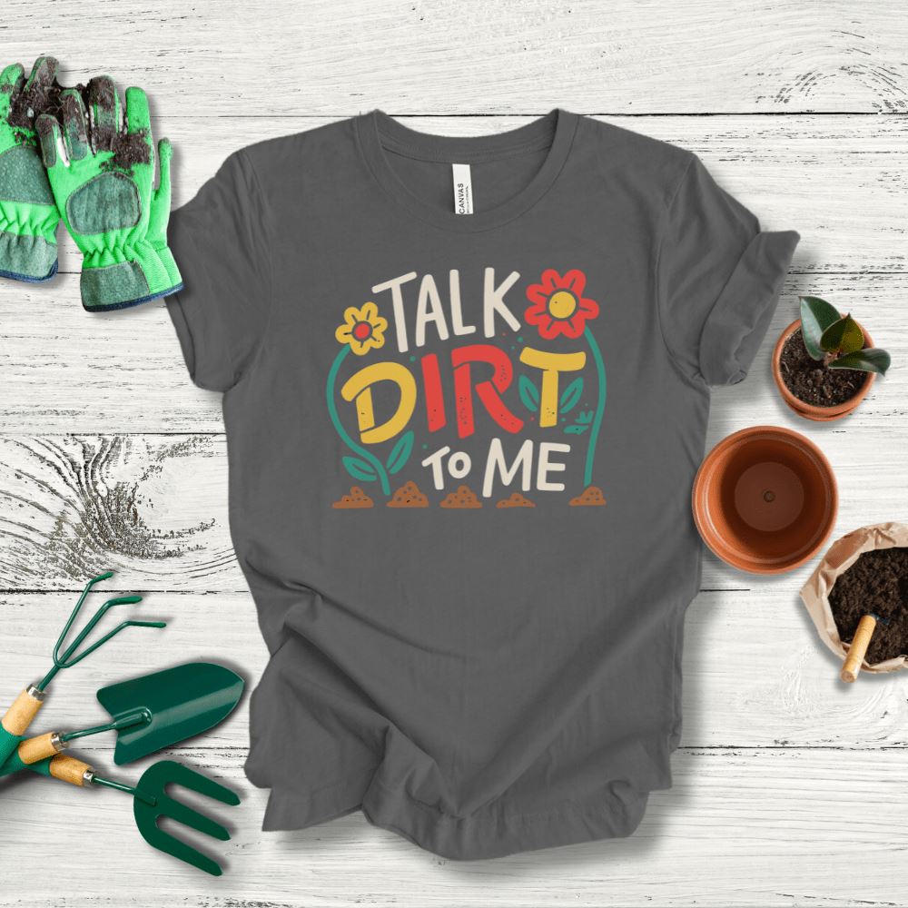 Printify T-Shirt Asphalt / S Talk Dirt To Me T-Shirt