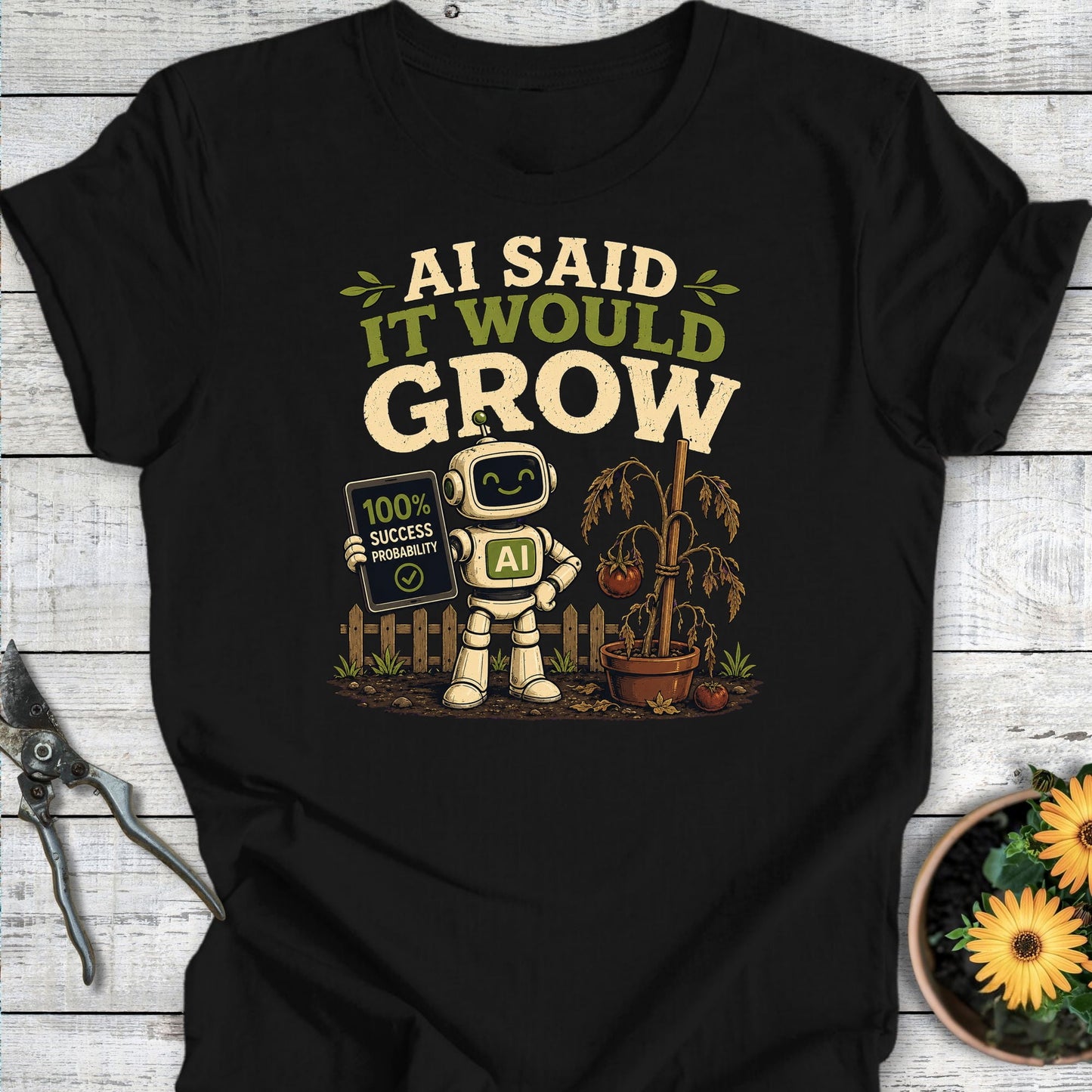Printify T-Shirt Black / S AI Said It Would Grow T-Shirt