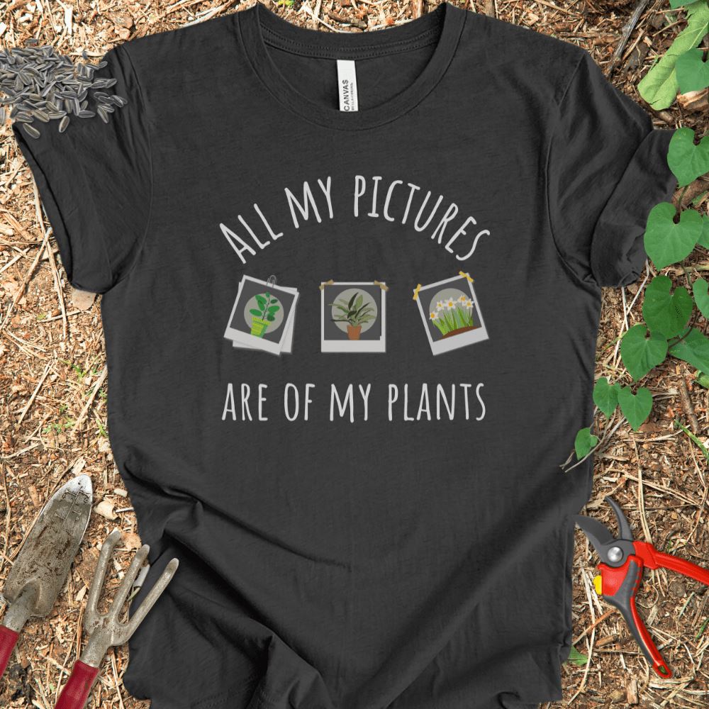 Printify T-Shirt Black / S All My Pictures Are Of My Plants