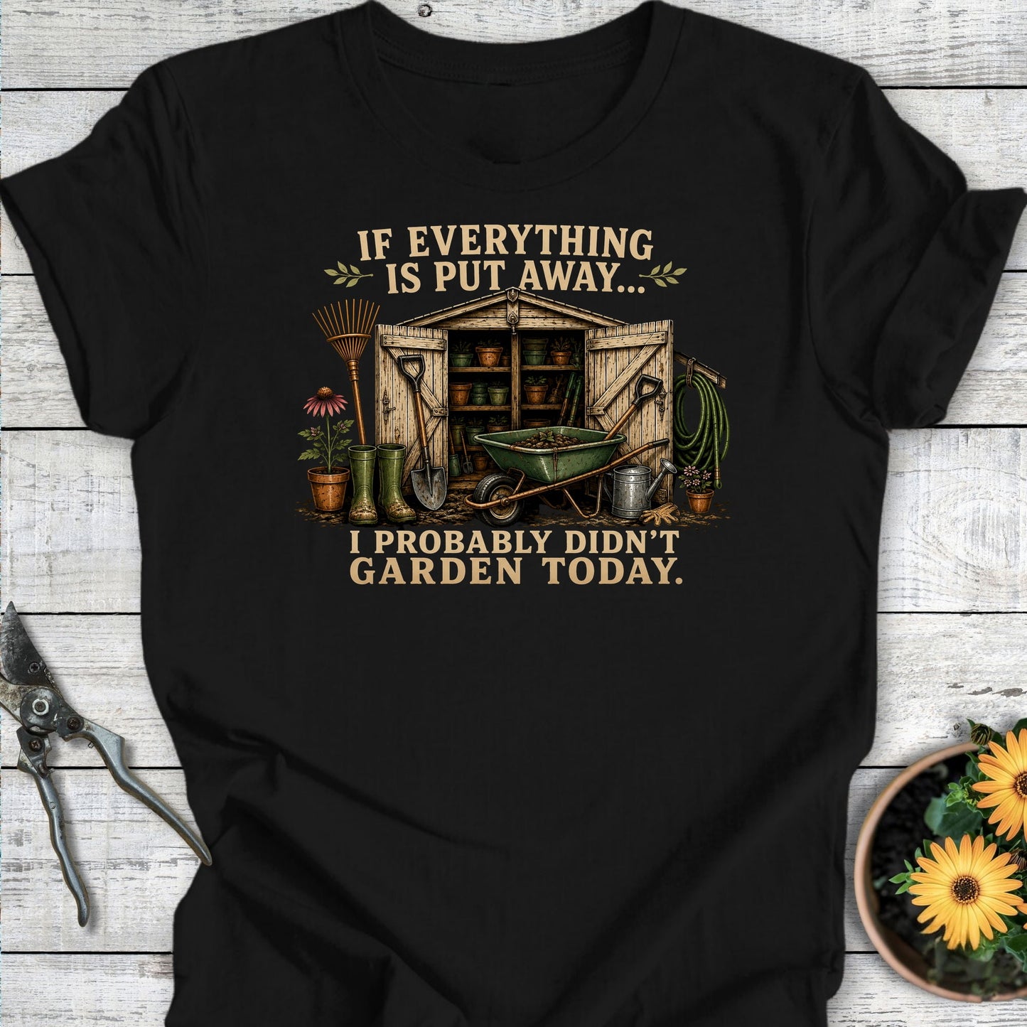 Printify T-Shirt Black / S Didn't Garden Today T-Shirt