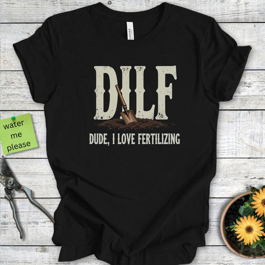 Printify T-Shirt Black / S Dude, I Love Fertilizing