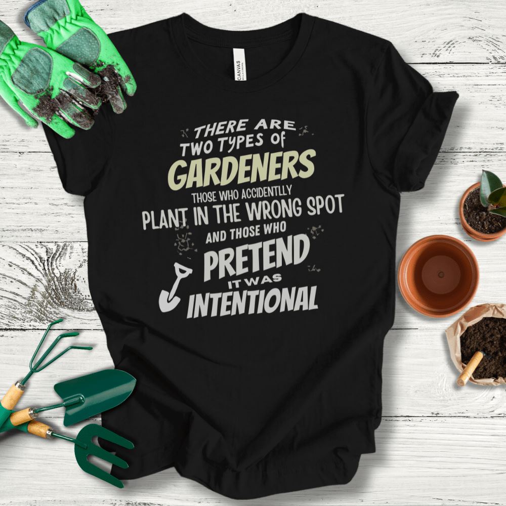 Printify T-Shirt Black / S Gardeners Who Plant In The Wrong Spot