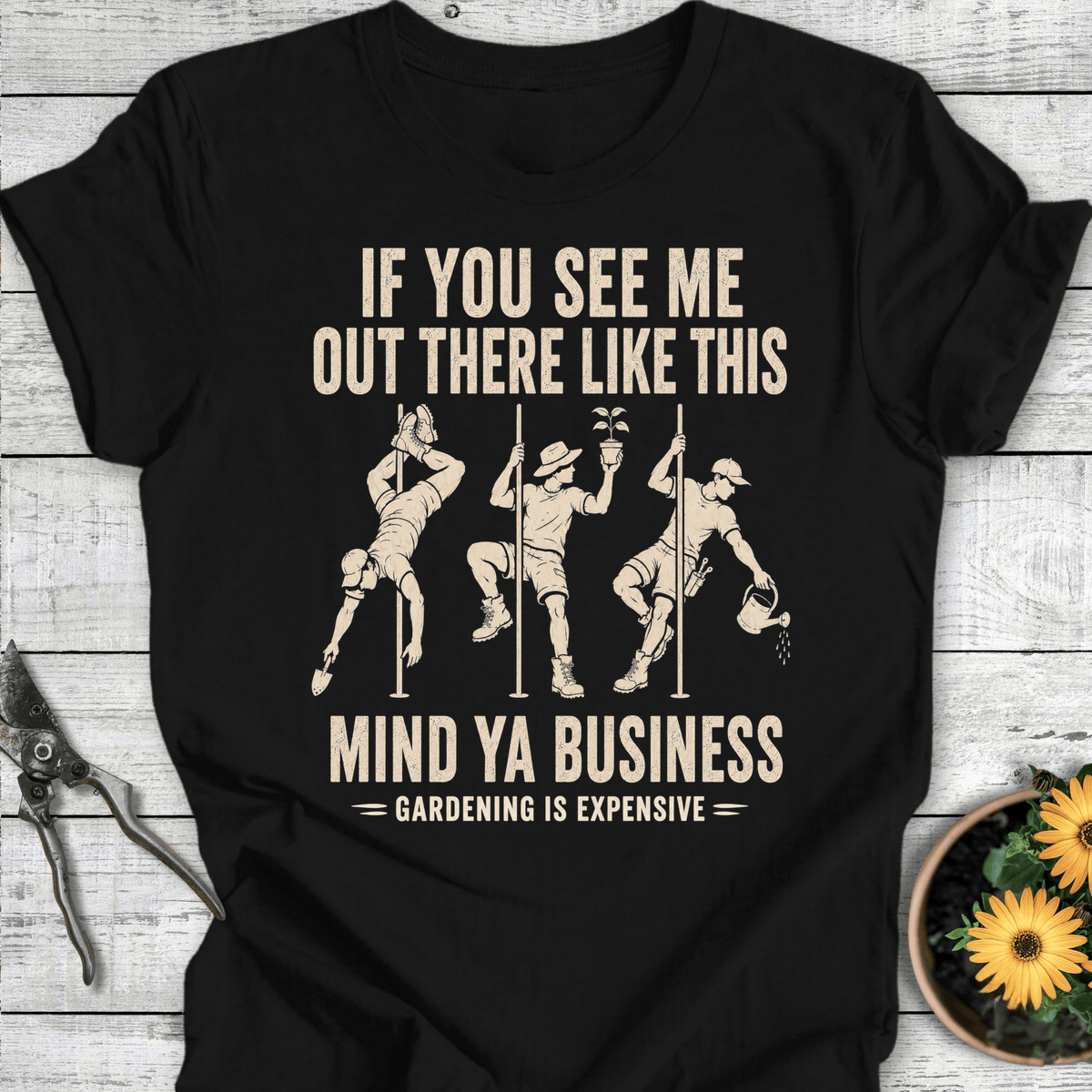 Printify T-Shirt Black / S Gardening is Expensive Male Editon T-Shirt