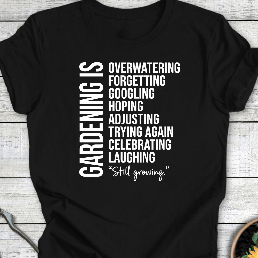 Printify T-Shirt Black / S Gardening Is T-Shirt