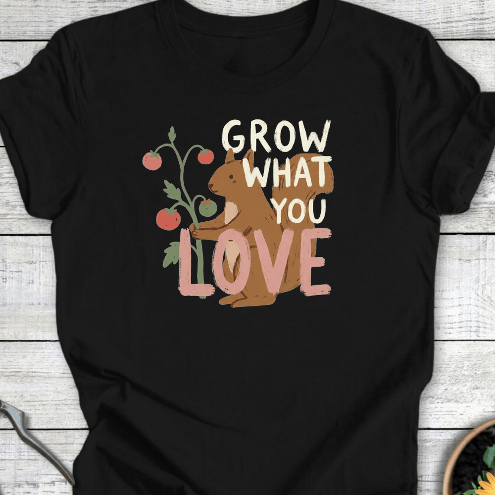 Printify T-Shirt Black / S Grow What You Love T-Shirt