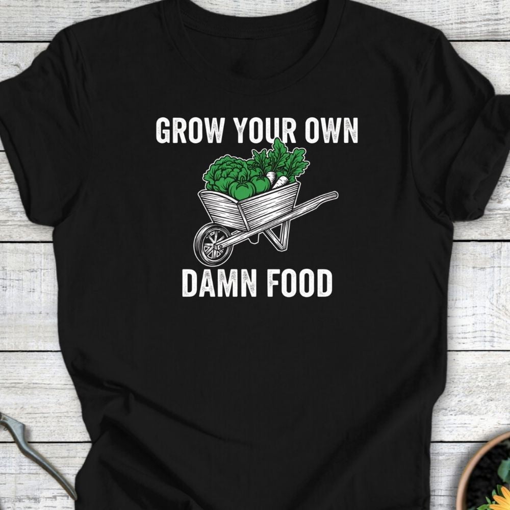 Printify T-Shirt Black / S Grow Your Own Damn Food T-Shirt
