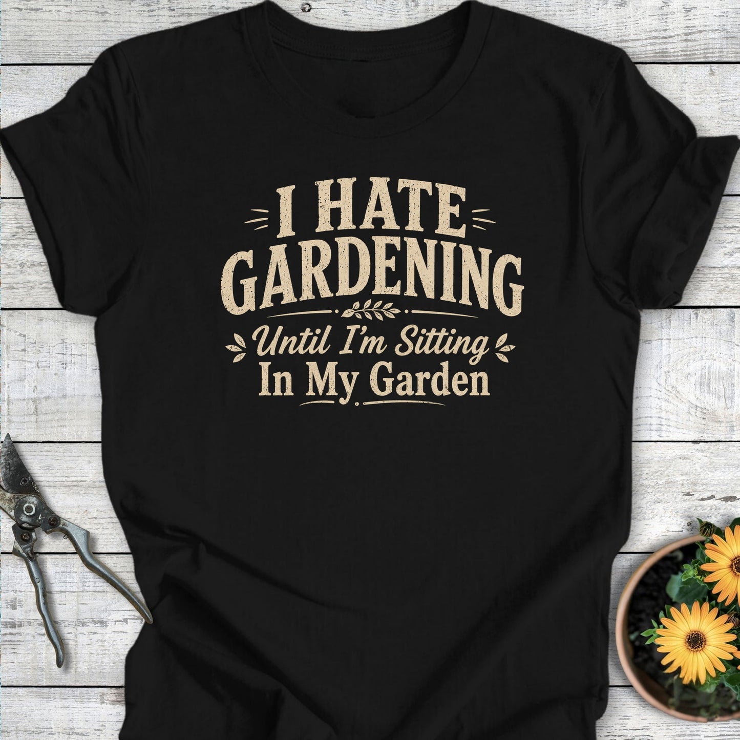 Printify T-Shirt Black / S I Hate Gardening T-Shirt