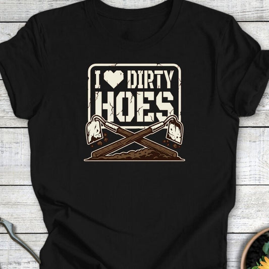 Printify T-Shirt Black / S I Love Dirty Hoes T-Shirt