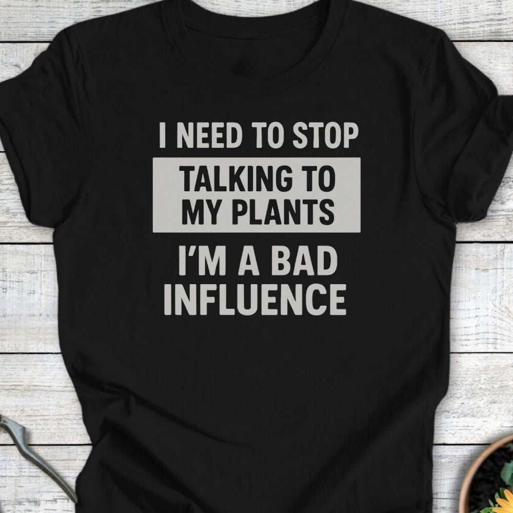 I'm a Bad Influence T-Shirt – Botanical Wear