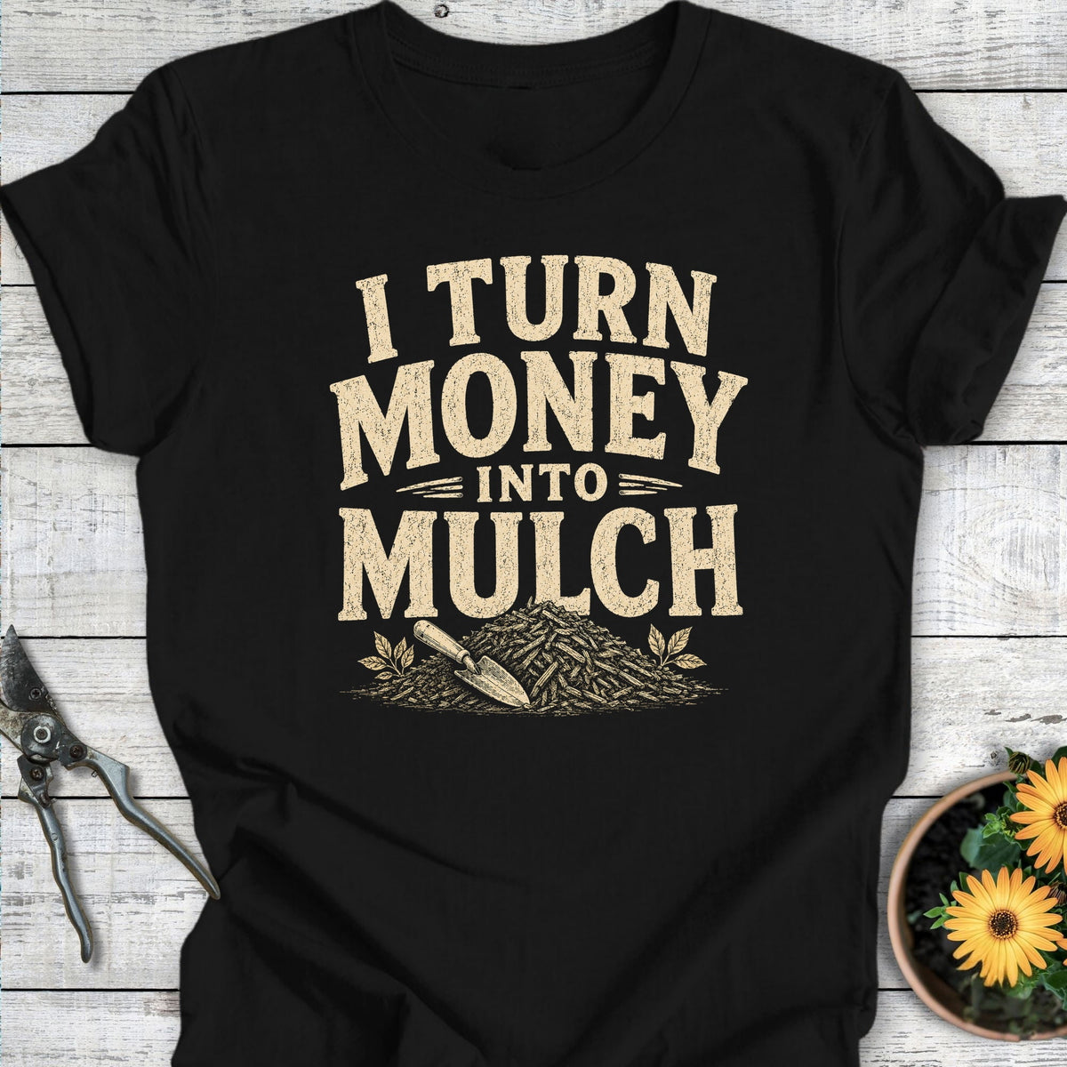 Printify T-Shirt Black / S Money Into Mulch T-Shirt