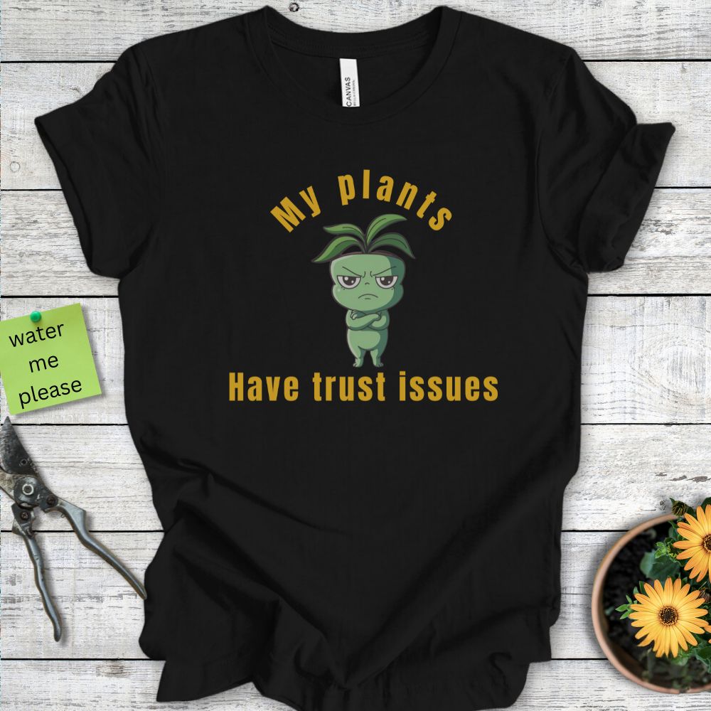 Printify T-Shirt Black / S My Plants Have Trust Issues