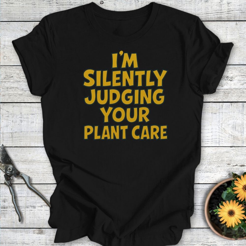 Printify T-Shirt Black / S Silently Judging Your Plant Care