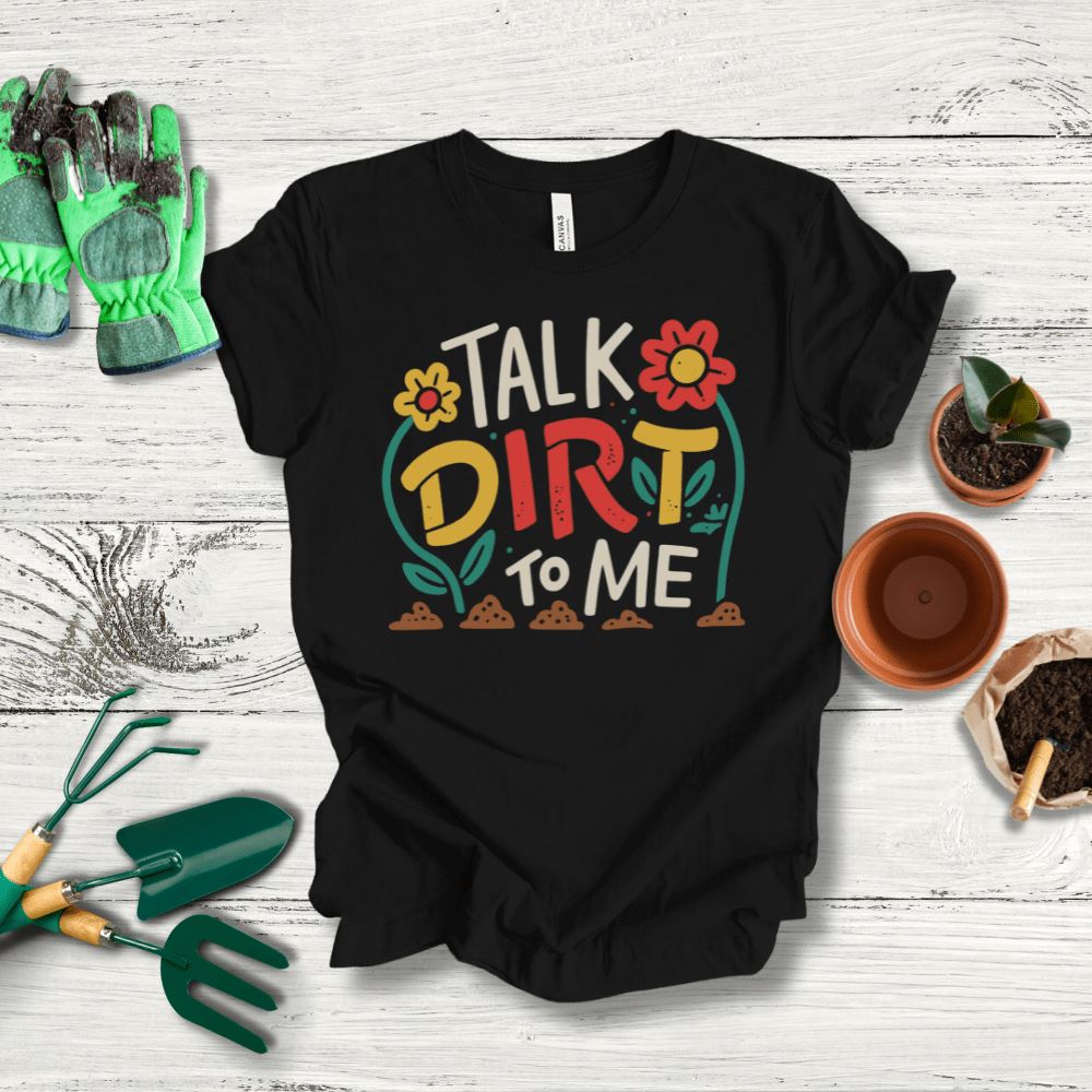 Printify T-Shirt Black / S Talk Dirt To Me T-Shirt