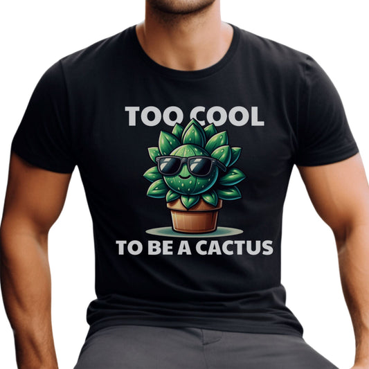 Printify T-Shirt Black / S Too Cool To Be A Cactus T-Shirt