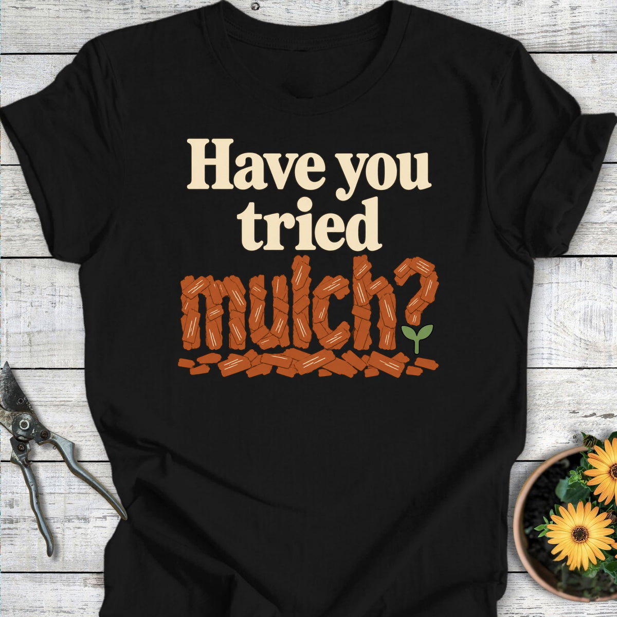 Printify T-Shirt Black / S Tried Mulch_ T-Shirt