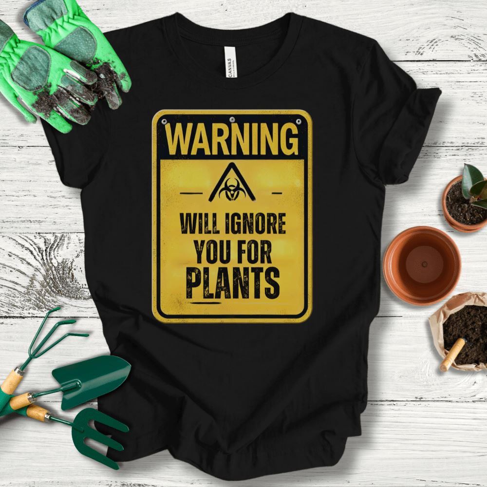 Printify T-Shirt Black / S Will Ignore You For Plants