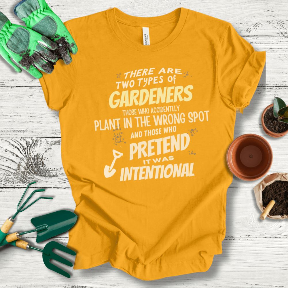 Printify T-Shirt Gold / S Gardeners Who Plant In The Wrong Spot