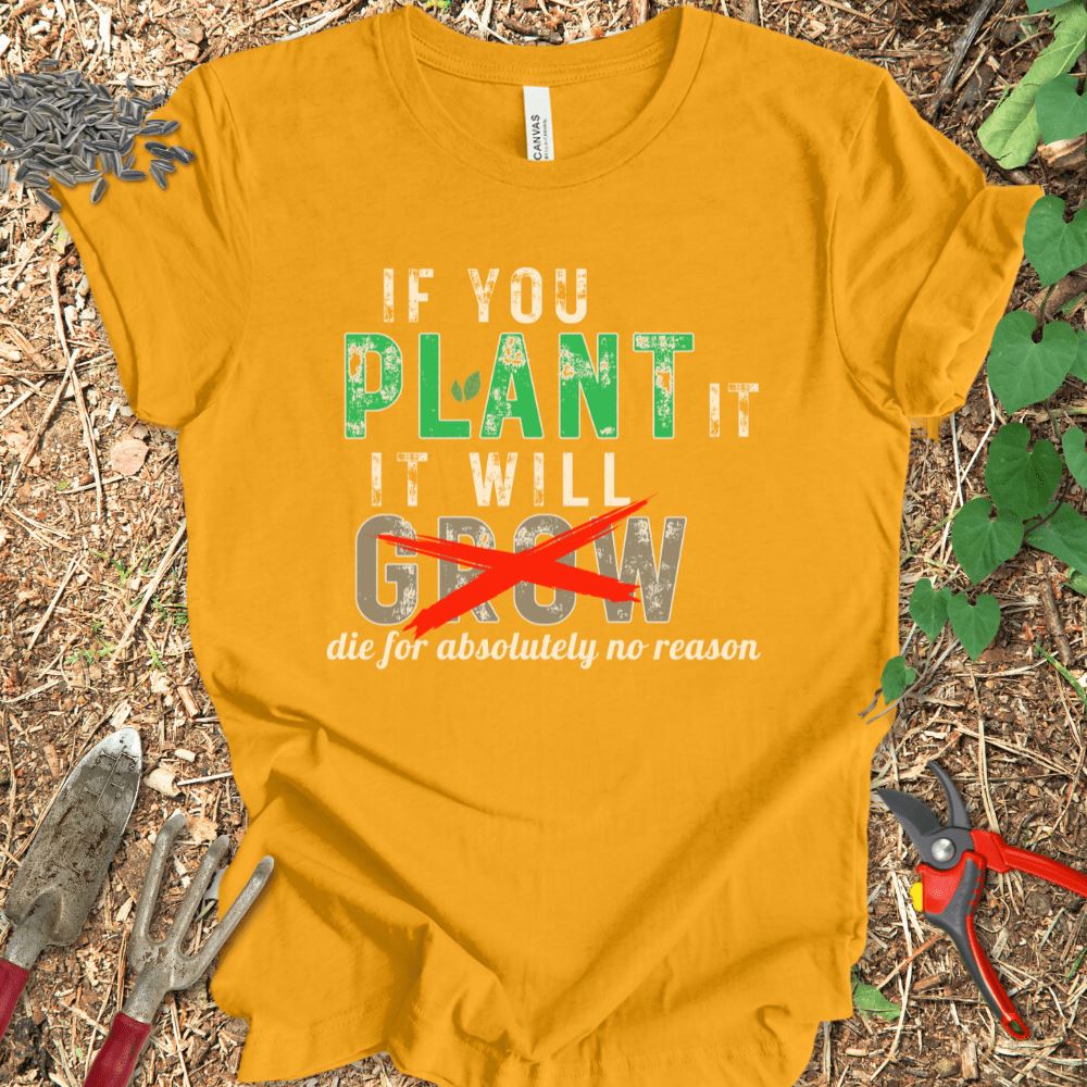 Printify T-Shirt Gold / S If You Plant It It Will Grow