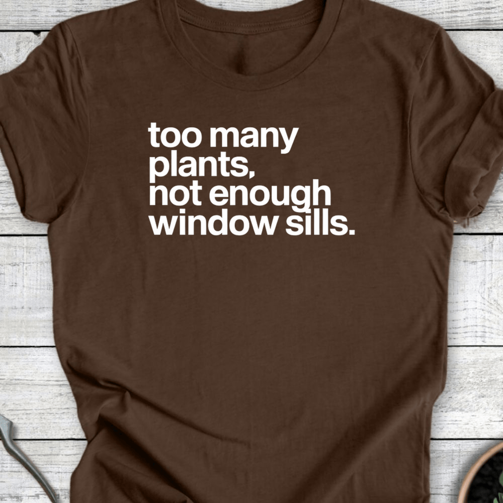 Printify T-Shirt Heather Brown / S Not Enough Window Sills
