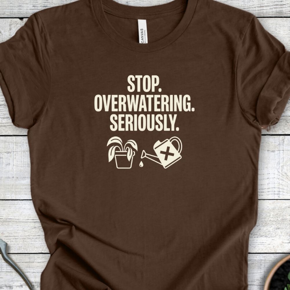 Printify T-Shirt Heather Brown / S Stop Overwatering T-Shirt