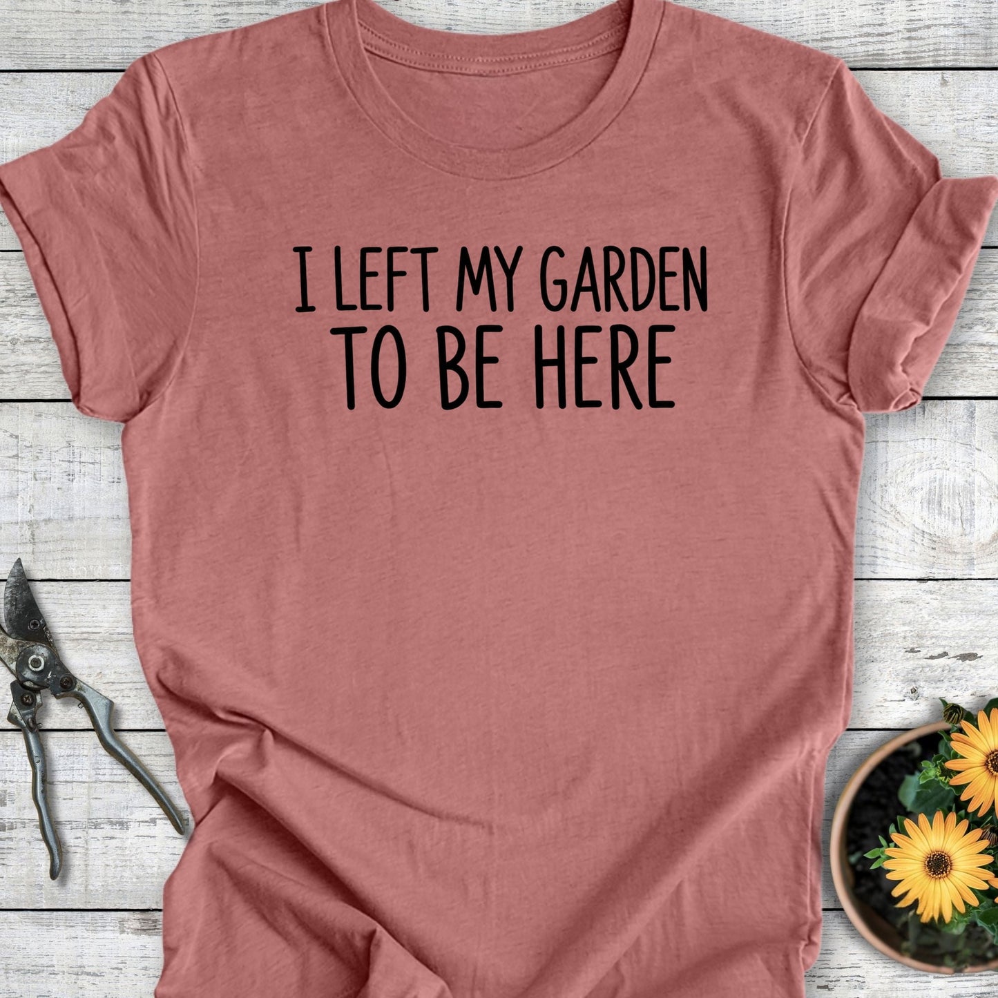 Printify T-Shirt Heather Mauve / S Left My Garden T-Shirt