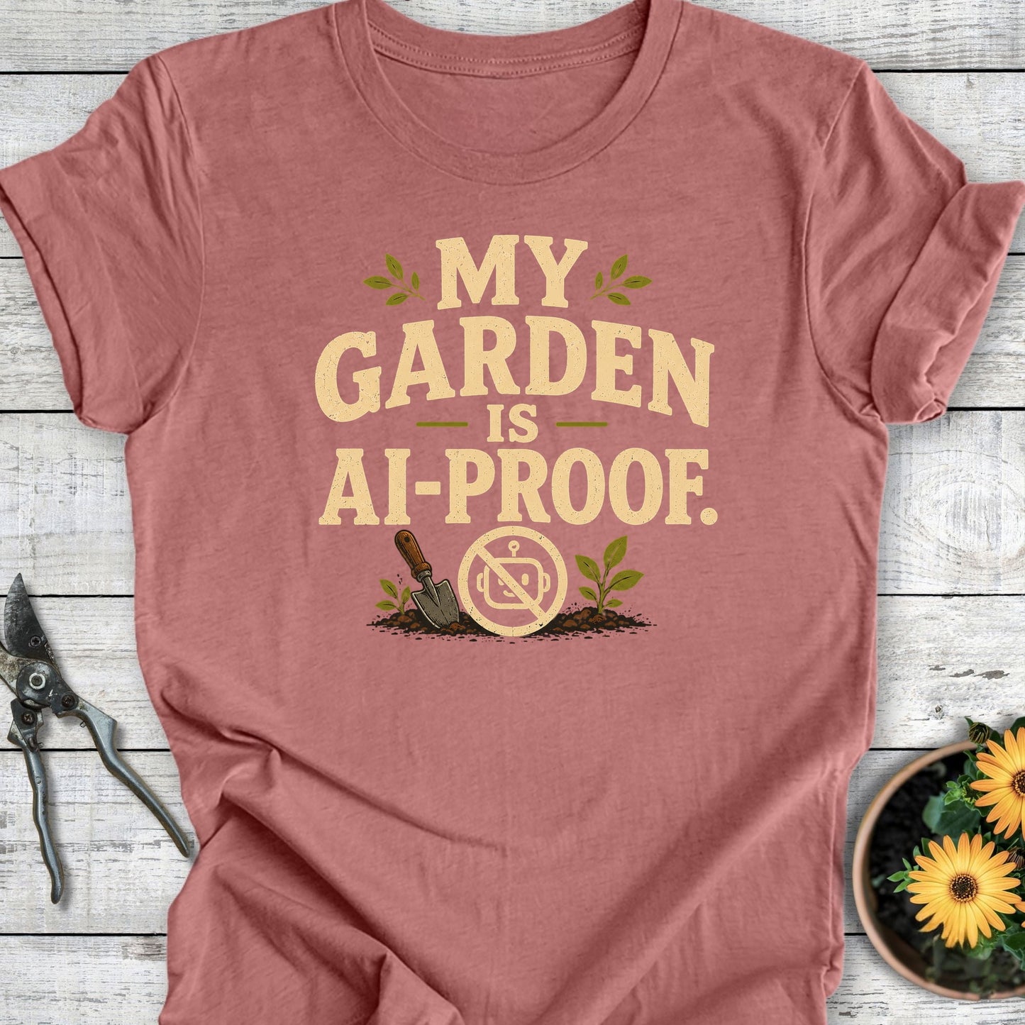 Printify T-Shirt Heather Mauve / S My Garden Is AI-Proof T-Shirt