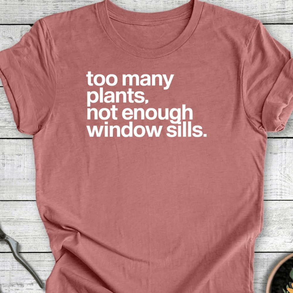 Printify T-Shirt Heather Mauve / S Not Enough Window Sills