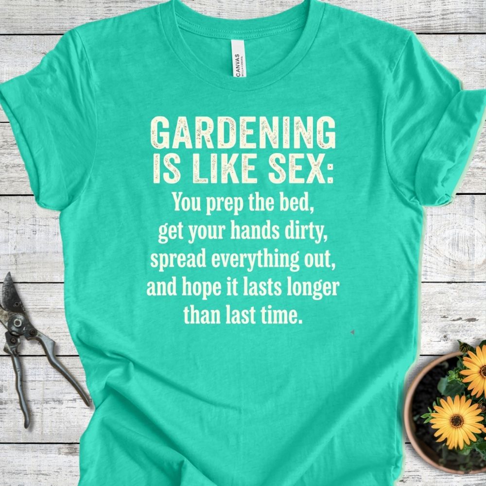 Printify T-Shirt Heather Sea Green / S Gardening Like Sex T-Shirt
