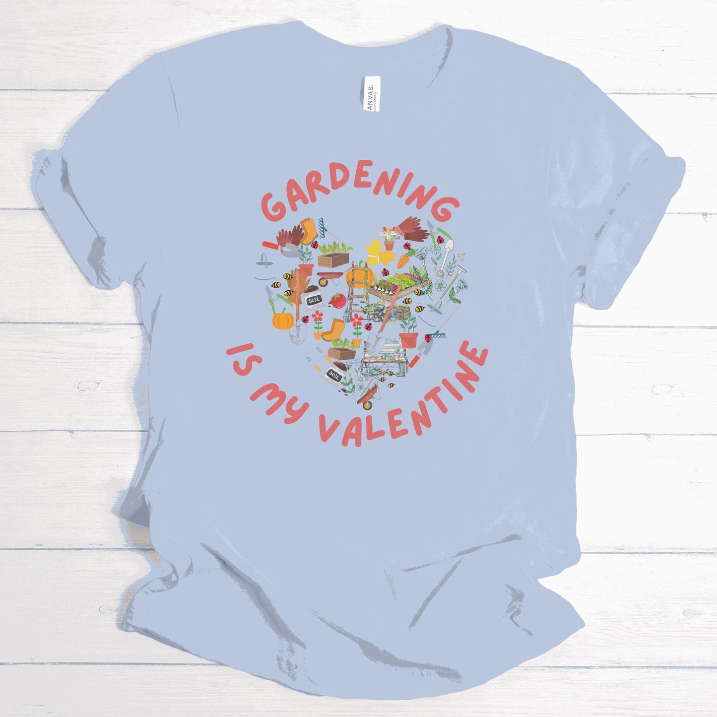 Printify T-Shirt Light Blue / S Gardening is my Valentine T-Shirt