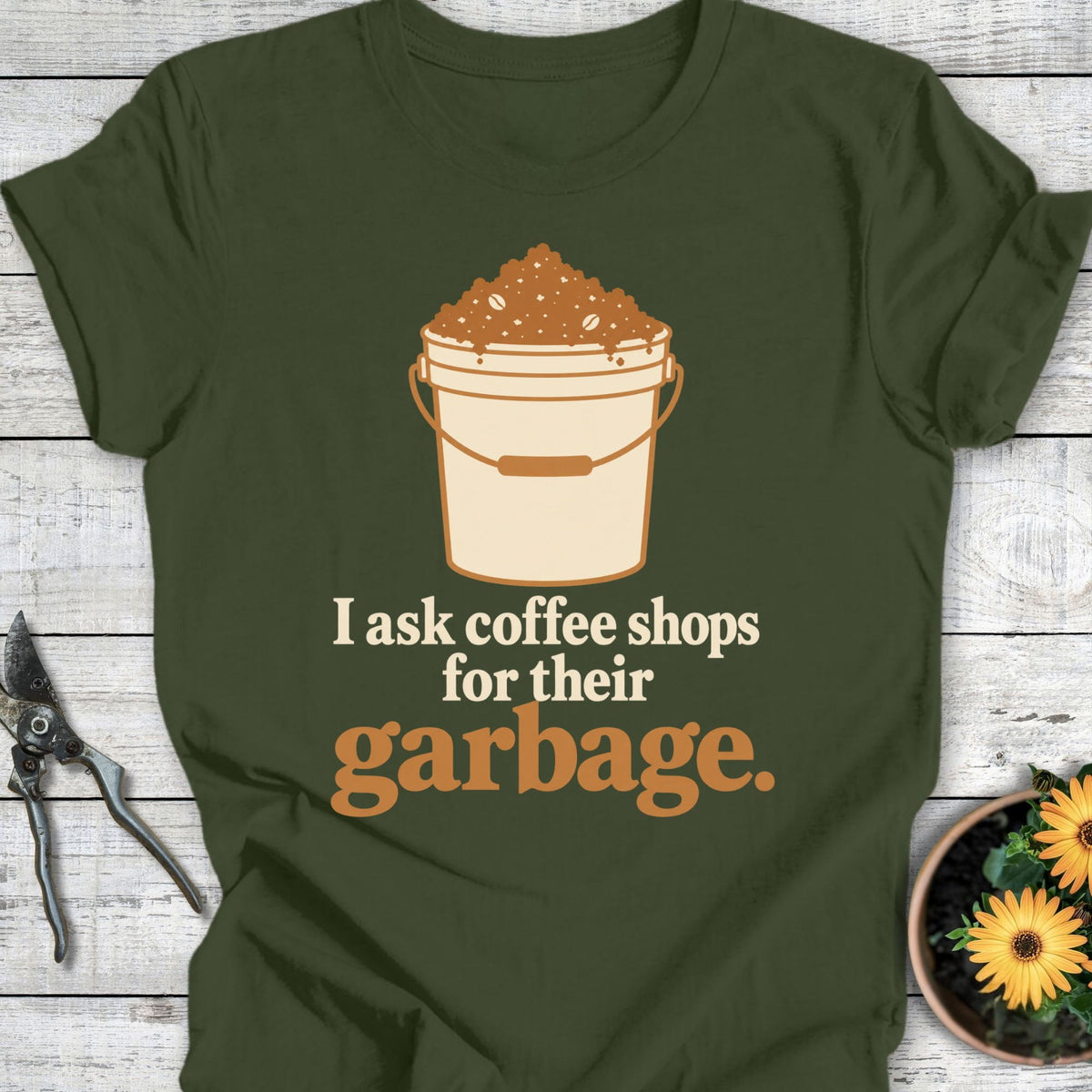 Printify T-Shirt Military Green / S Ask for Garbage T-Shirt
