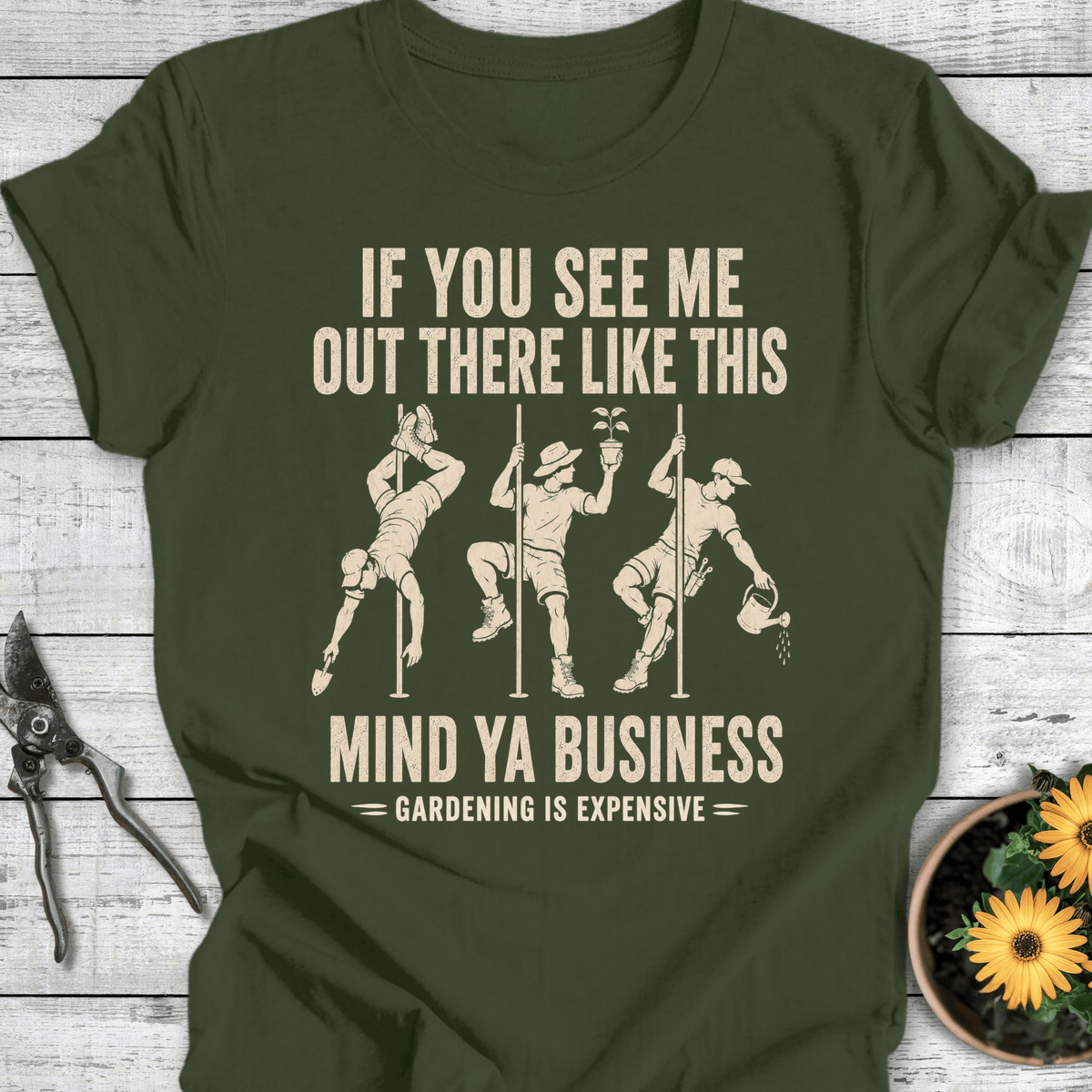Printify T-Shirt Military Green / S Gardening is Expensive Male Editon T-Shirt