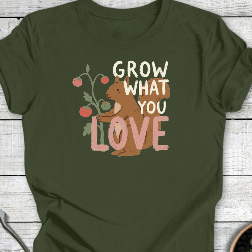 Printify T-Shirt Military Green / S Grow What You Love T-Shirt