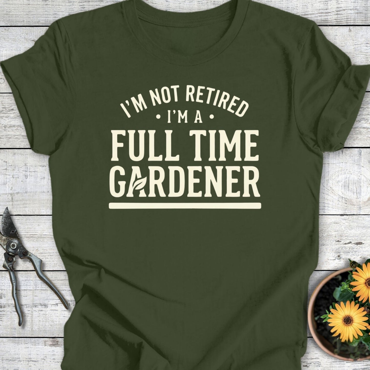 Printify T-Shirt Military Green / S I'm Not Retired T-Shirt