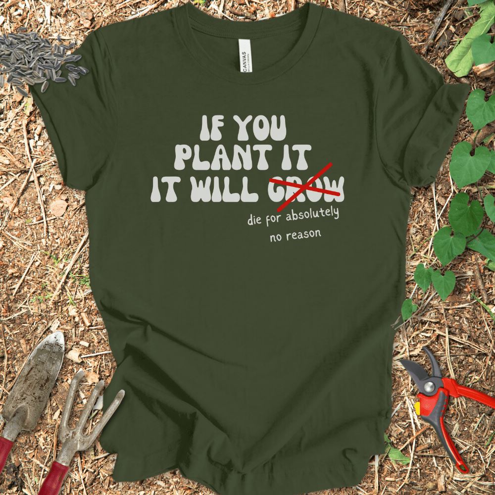 Printify T-Shirt Military Green / S If You Plant It It Will Grow