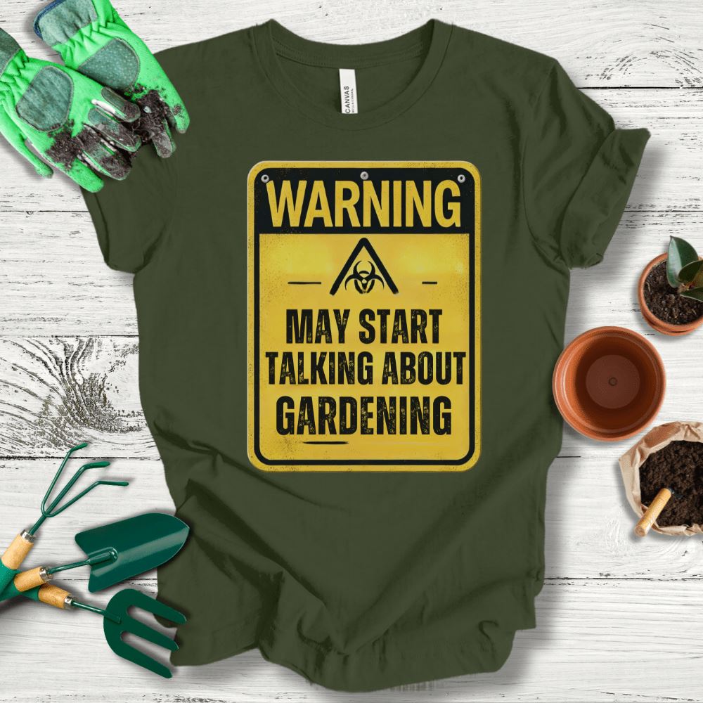 Printify T-Shirt Military Green / S May Start Talking About Gardening