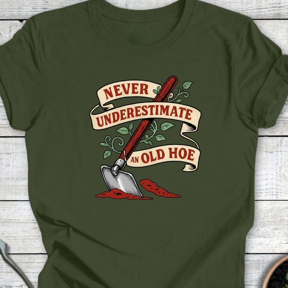 Printify T-Shirt Military Green / S Never Underestimate an Old Hoe T-Shirt