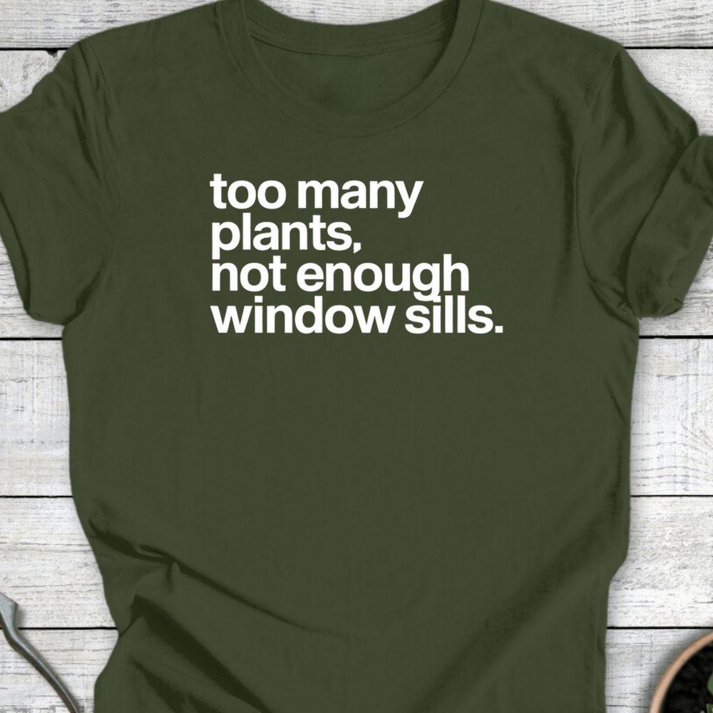 Printify T-Shirt Military Green / S Not Enough Window Sills