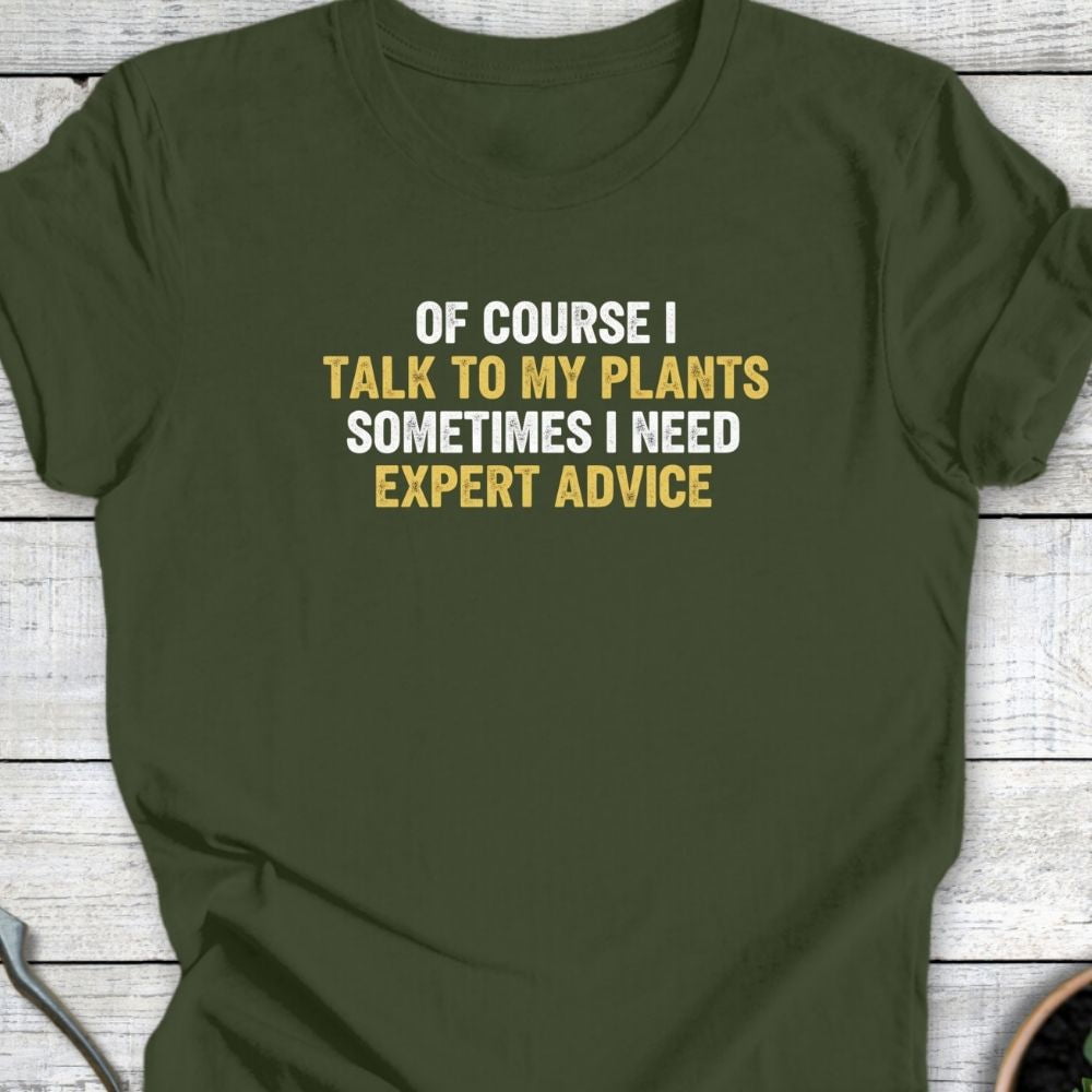 Printify T-Shirt Military Green / S Of Course I Talk to My Plants